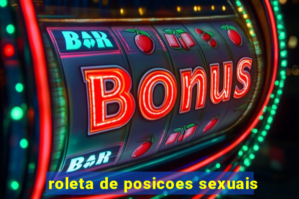 roleta de posicoes sexuais